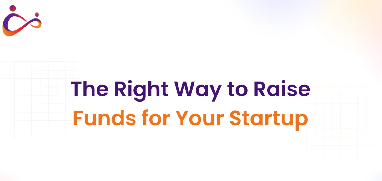 The Right Way to Raise Funds for Your Startup