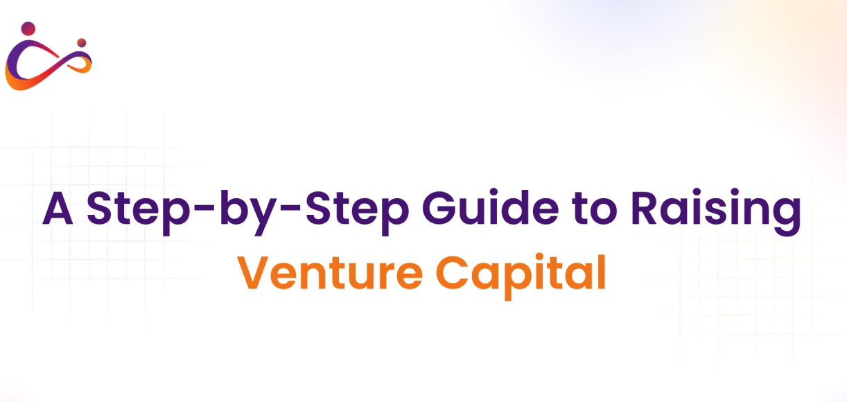A Step-by-Step Guide to Raising Venture Capital