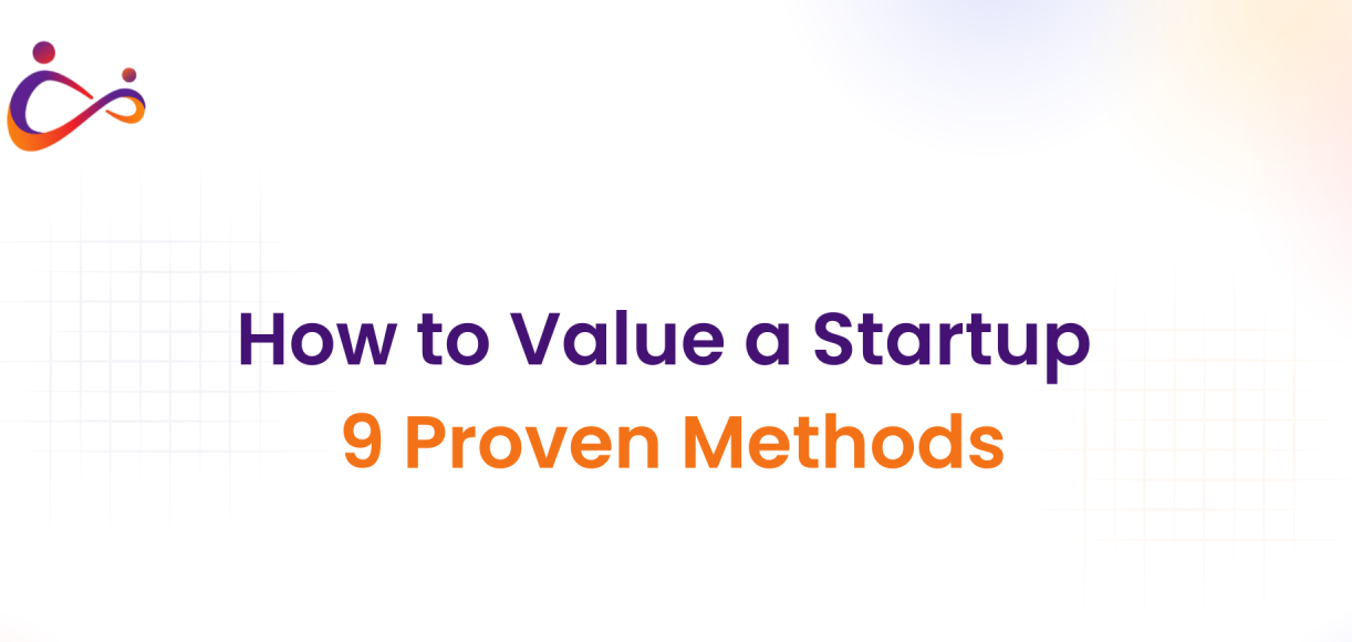How to Value a Startup: 9 Proven Methods